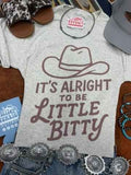 It's Alright To Be Little Bitty Graphic Tee